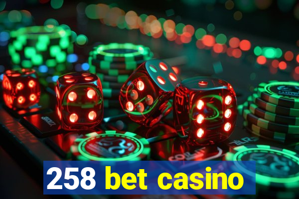 258 bet casino